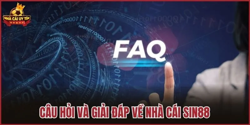 Câu hỏi và giải đáp về nhà cái Sin88