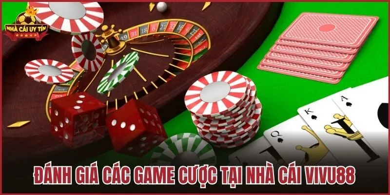 Đánh giá các game cược tại nhà cái Vivu88