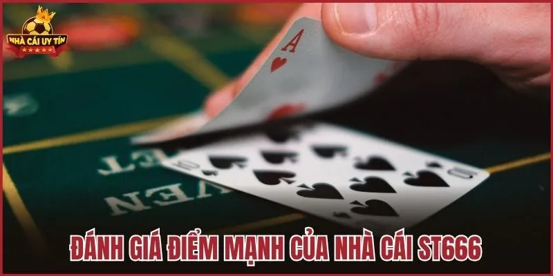 Đánh giá điểm mạnh của nhà cái ST666