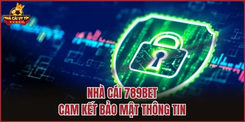 Nhà cái 789BET cam kết bảo mật thông tin
