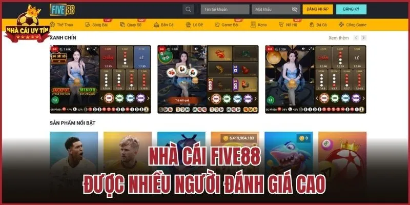 Nhà cái Five88 được nhiều người đánh giá cao