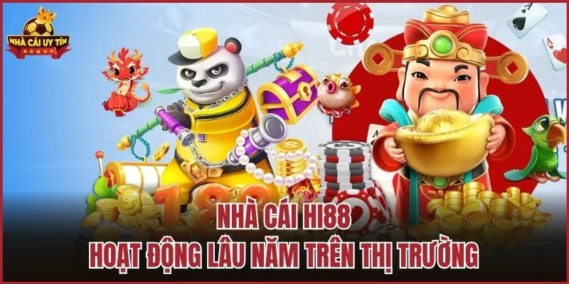 Nhà cái HI88 hoạt động lâu năm trên thị trường