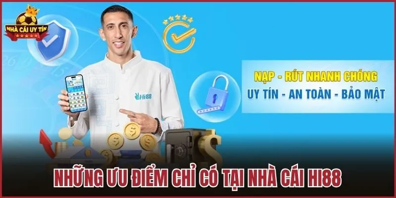 Những ưu điểm chỉ có tại nhà cái HI88