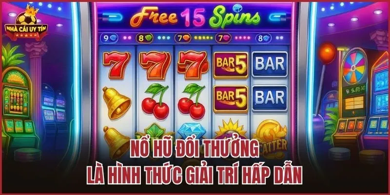 Nổ hũ đổi thưởng là hình thức giải trí hấp dẫn