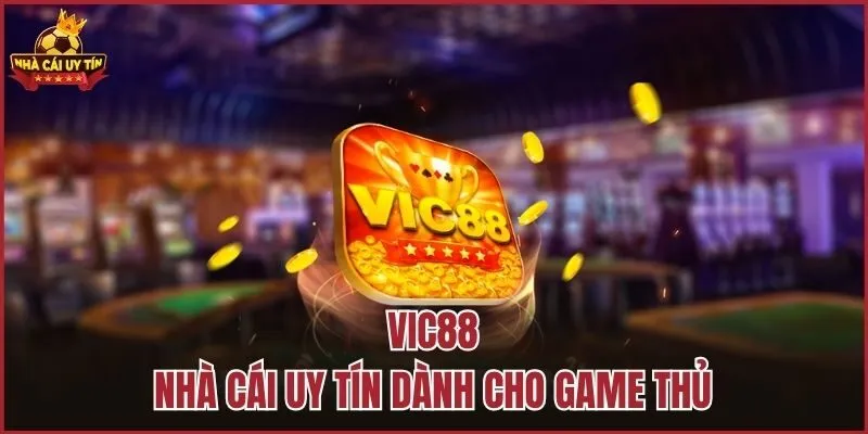 Vic88 - Nhà cái uy tín dành cho game thủ