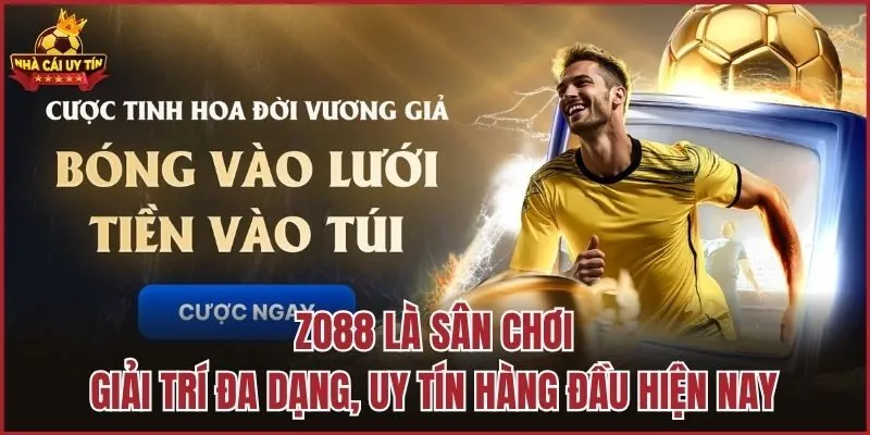 Zo88 là sân chơi giải trí đa dạng, uy tín hàng đầu hiện nay